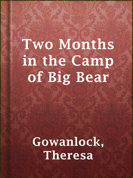 Title details for Two Months in the Camp of Big Bear by Theresa Gowanlock - Available